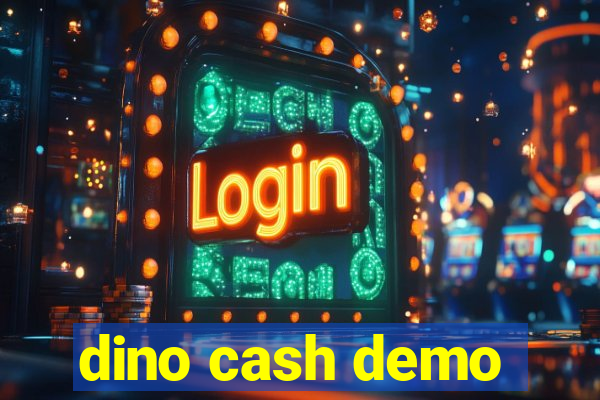 dino cash demo